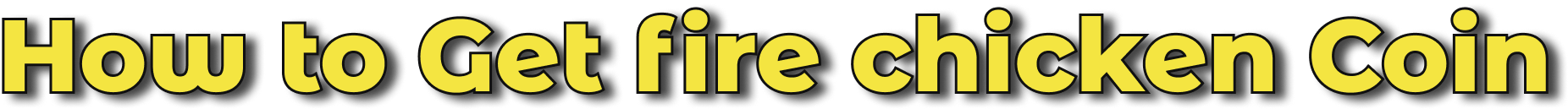 How to Get fire chicken Coin